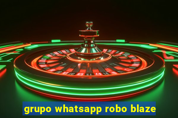 grupo whatsapp robo blaze